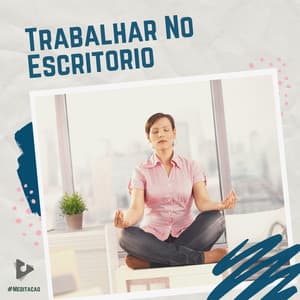 Trabalhar No Escritório - #Meditação