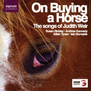 On Buying A Horse: The Songs of Judith Weir - Susan Bickley