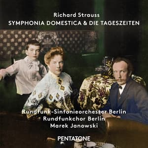 R. Strauss: Symphonia domestica, Op. 53, TrV 209 & Die Tageszeiten, Op. 76, TrV 256 - Richard Strauss
