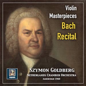 Violin Masterpieces: Szymon Goldberg — A Bach Recital - Johann Sebastian Bach