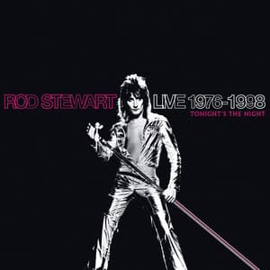 Live 1976 - 1998: Tonight's the Night - Rod Stewart