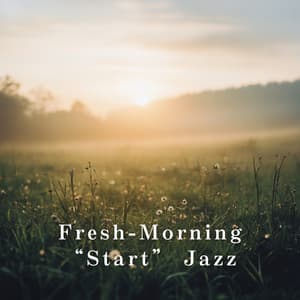 Fresh-Morning "Start" Jazz - Relaxing Piano Crew