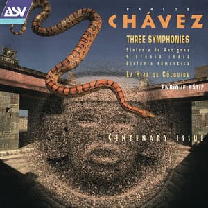Chavez: 3 Symphonies; La Hija de Colquide - Carlos Chávez