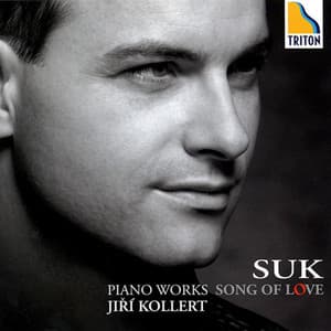 Suk: Piano Works "Song of Love" - Josef Suk