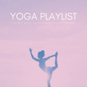 Yoga Playlist: The Best Music For Yoga Beginners & Experts - The Yoga Music Legends