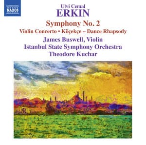 Erkin: Symphony No. 2, Violin Concerto & Dance Rhapsody "Köçekçe" - Ulvi Cemal Erkin