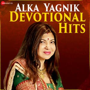 Devotional Hits by Alka Yagnik - Alka Yagnik