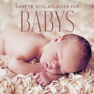 Sanfte Schlaflieder für Babys: Baby-Entspannung, Beruhigende und beruhigende Schlafgeräusche - Guten Schlafen Akademie