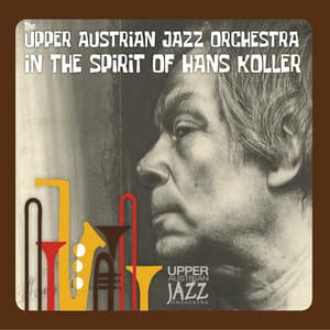 In the Spirit of Hans Koller - The Upper Austrian Jazz Orchestra