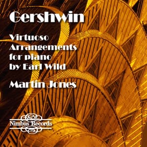 Gershwin: Virtuoso Arrangements for Piano by Earl Wild - George Gershwin
