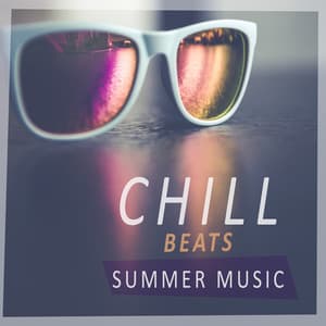 Chill Beats Summer Music – Chill Out Summer, Beach Party Music, Drinks & Cocktails - Chill Out 2016
