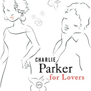 Charlie Parker For Lovers - Charlie Parker