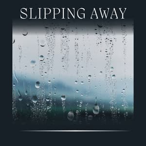 Slipping Away - Nature and Rain