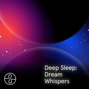 Deep Sleep: Dream Whispers - Endel