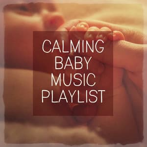 Calming Baby Music Playlist - Nursery Rhymes and Lullabies