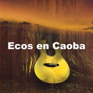 Ecos en Caoba - Relajacion y Guitarra Acustica