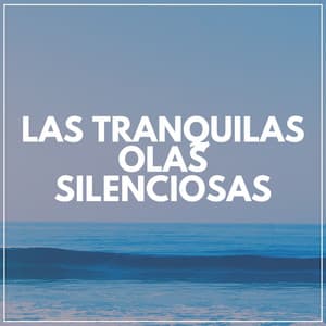 Las Tranquilas Olas Silenciosas - Olas del Mar