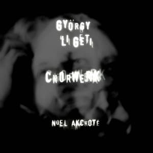 György Ligeti: Chorwek - György Ligeti