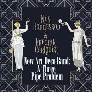 New Art Deco Band: A Three Pipe Problem - Nils Bondesson