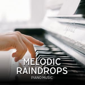 Melodic Raindrops: Romantic Piano Melodies - Piano Music