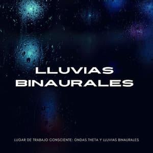 Lugar De Trabajo Consciente: Ondas Theta Y Lluvias Binaurales - Ritmo binaural
