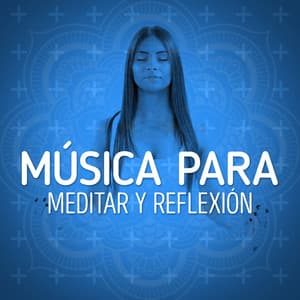 Música para Meditar y Reflexión - Música Para Meditar y Relajarse