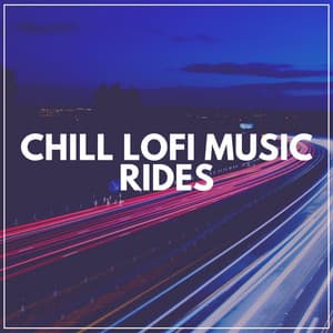 Chill Lofi Music Rides - HIP-HOP LOFI