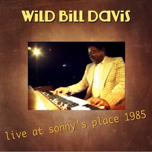 Live at Sonny's Place 1985 - Wild Bill Davis