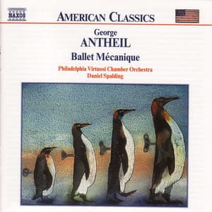 Antheil: Ballet Mecanique / Serenade for String Orchestra - George Antheil
