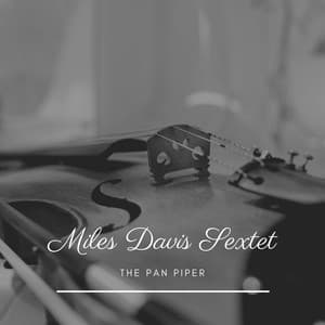 The Pan Piper - Miles Davis Sextet