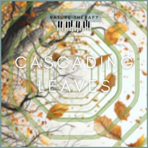 Cascading Leaves - Nature Therapy