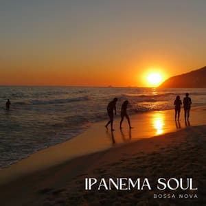 Ipanema Soul: Instrumental Bossa Nova - Bossa Nova