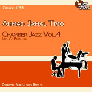 Chamber Jazz, Vol. 4 - Live at the Pershing - Ahmad Jamal Trio