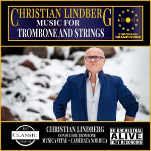 Lindberg: Music for Trombone and Strings - Christian Lindberg