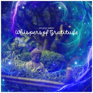 Whispers of Gratitude - Zen Music Garden