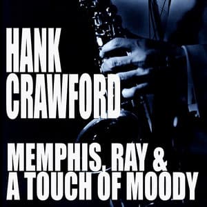 Memphis, Ray & A Touch Of Moody - Hank Crawford