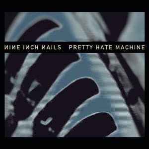 Pretty Hate Machine - Nine Inch Nails