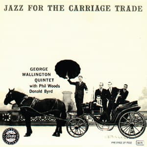 Jazz For The Carriage Trade - George Wallington Quintet