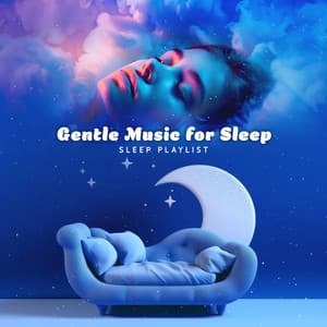 Gentle Music for Sleep - Sleep Playlist