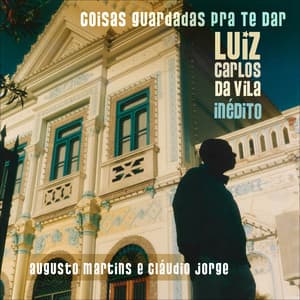 Coisas Guardadas Pra Te Dar - Luiz Carlos da Vila Inédito - Cláudio Jorge