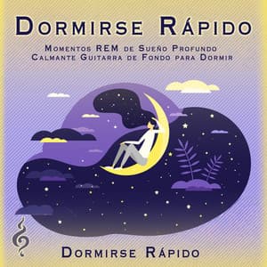 Dormirse Rápido: Momentos REM de Sueño Profundo Calmante Guitarra de Fondo para Dormir - Sueño Encantado
