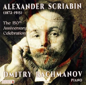 Scriabin: The 150th Anniversary Celebration - Alexander Scriabin