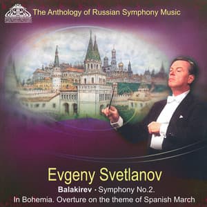 Balakirev: Symphony No. 2, In Bohemia & Overture on the Theme of Spanish March - Mily Balakirev