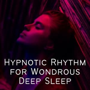 Hypnotic Rhythm for Wondrous Deep Sleep - Dreamstatic