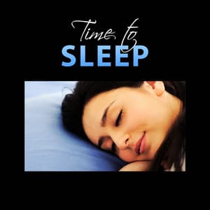 Time to Sleep: Soothing Music to Liquid Dreams, Blissful Harmony, Peace of Mind, Healing Yoga Nidra, Rapid Eye Movement, Natural Sleep Aid - Serenity Music Academy