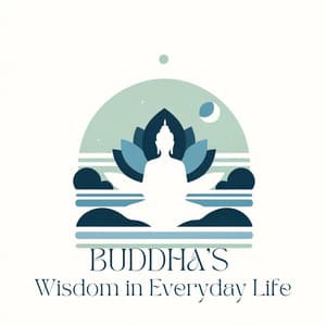 Buddha's Wisdom in Everyday Life - Spiritual Meditation Vibes