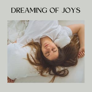Dreaming of Joys - ASMR Sleep Sounds
