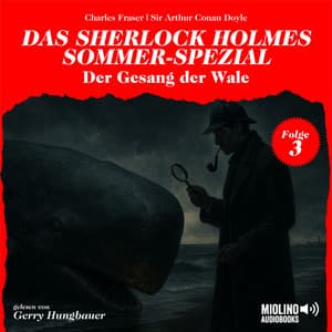 Der Gesang der Wale - Das Sherlock Holmes Ostern-Spezial