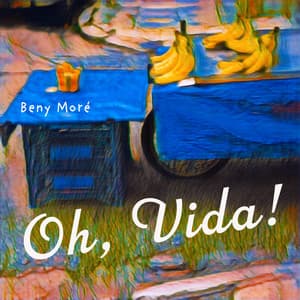 Oh, Vida! - Beny Moré