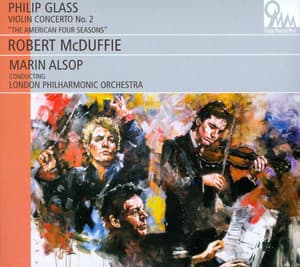 Philip Glass : Violin Concerto No.2 "The American Four Seasons" - Philip Glass